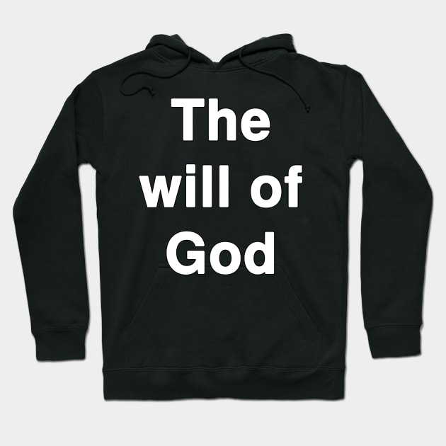 The Will of God Hoodie by Holy Bible Verses